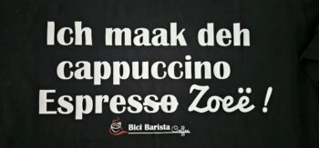 T-shirt "Ich maak deh cappuccino Espres zoeë"